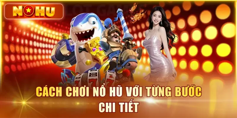 Hình minh họa nội dung Cách chơi nổ hũ