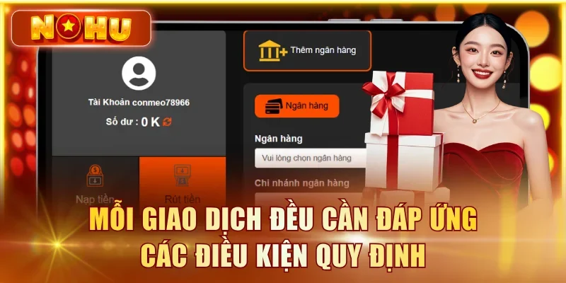 Mỗi giao dịch đều cần đáp ứng các điều kiện quy định
