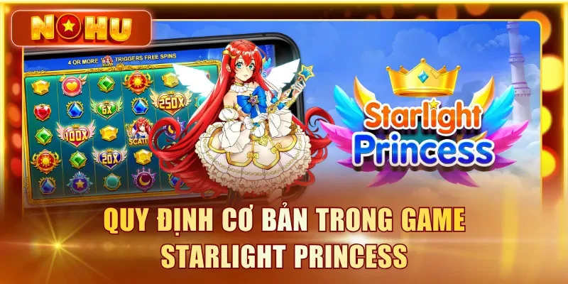 Starlight Princess NOHU90 - Slot Anime Hấp Dẫn Tại Châu Á Quy định cơ bản trong game Starlight Princess