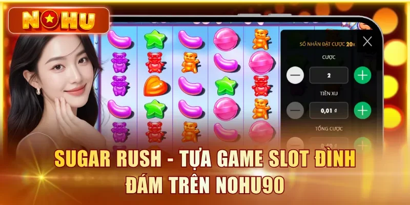 Sugar Rush - Tựa game slot đình đám trên NOHU90