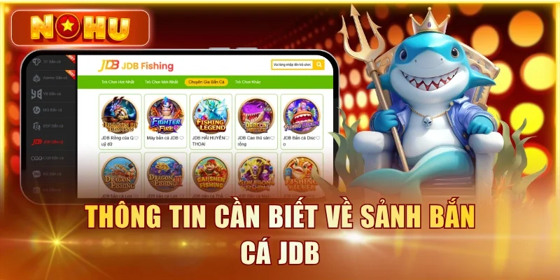 Thông tin cần biết về sảnh bắn cá JDB