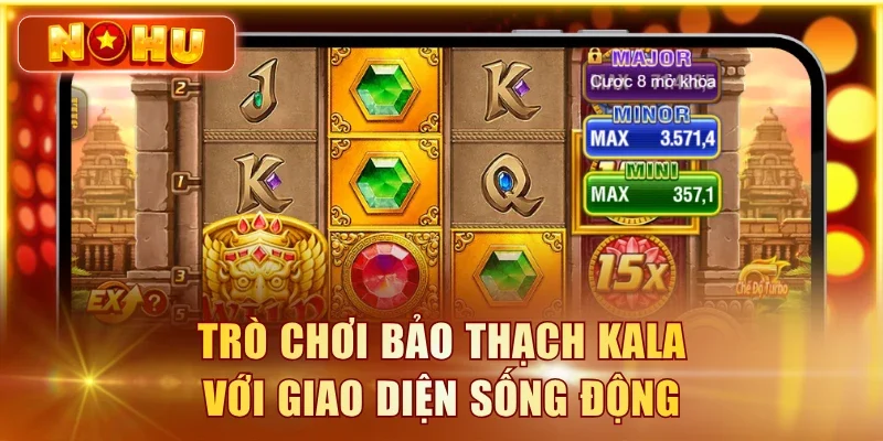 Trò chơi Bảo Thạch Kala với giao diện sống động