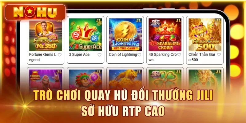 Trò chơi quay hũ đổi thưởng JILI sở hữu RTP cao